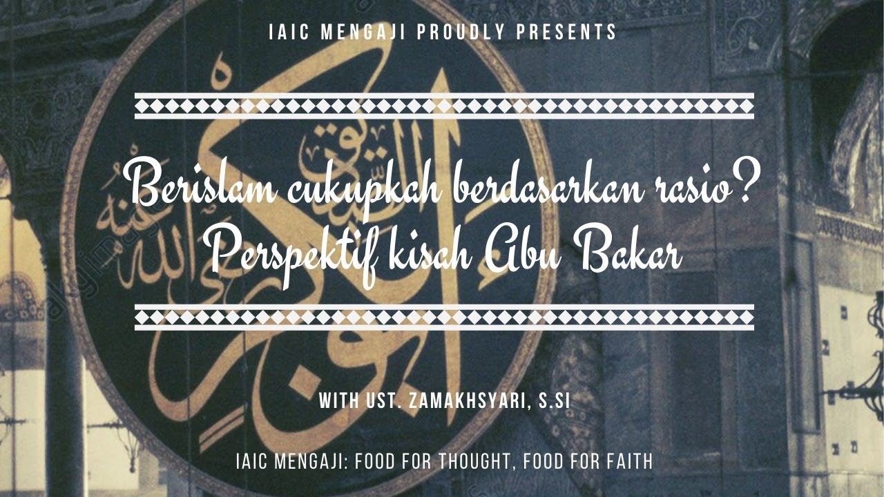 Berislam cukupkah berdasarkan rasio? (perspektif kisah Abu Bakar) #IAICMengajiE5
