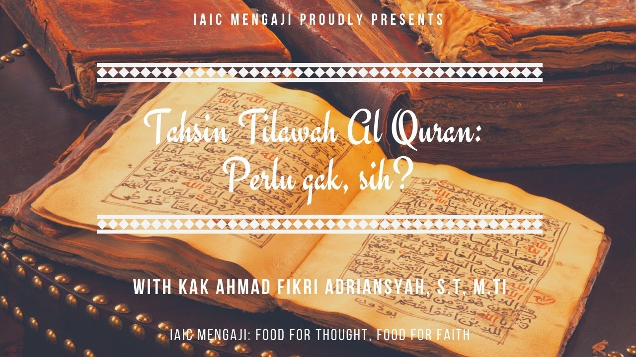 Tahsin Tilawah Al-Quran: Perlu gak, sih? #IAICMengajiE4